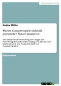 Cover: Warum Computerspiele nicht alle potenziellen Nutzer faszinieren - GRIN Verlag