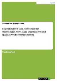 Abbildung von: Straßennamen von Menschen des deutschen Sports. Eine quantitative und qualitative Internetrecherche - GRIN Verlag
