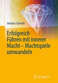 Cover: Erfolgreich f&uuml;hren mit innerer Macht - Machtspiele umwandeln - Springer