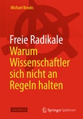 Cover: Freie Radikale - Warum Wissenschaftler sich nicht an Regeln halten - Springer Spektrum