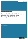 Cover: Der erste Bericht an den Club of Rome von 1972 und seine Rezeption in der Bundesrepublik Deutschland - Grin Verlag