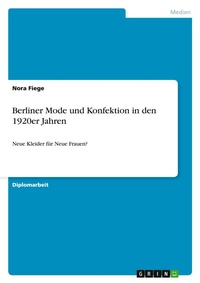 Abbildung von: Berliner Mode und Konfektion in den 1920er Jahren - GRIN Verlag