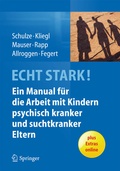 Cover: ECHT STARK! Ein Manual f&uuml;r die Arbeit mit Kindern psychisch kranker und suchtkranker Eltern - Springer
