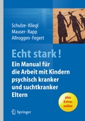 Cover: ECHT STARK! Ein Manual f&uuml;r die Arbeit mit Kindern psychisch kranker und suchtkranker Eltern - Springer