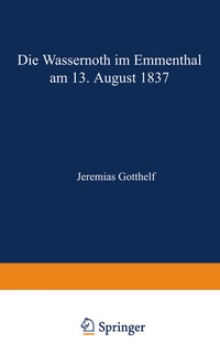 Abbildung von: Die Wassernoth im Emmenthal am 13. August 1837 - Springer