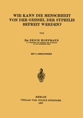 Cover: Wie Kann die Menschheit von der Geissel der Syphilis Befreit Werden? - Springer