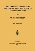 Cover: Wie Kann die Menschheit von der Geissel der Syphilis Befreit Werden? - Springer