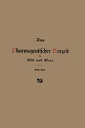 Cover: Aus pharmazeutischer Vorzeit in Bild und Wort - Springer