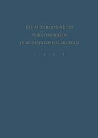 Abbildung von: Denkschrift zur Verkehrsübergabe der Wiederhergestellten Autobahnbrücke über den Rhein in Rodenkirchen bei Köln am 9.Dezember 1954 - Springer