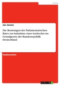 Cover: Die Beratungen des Parlamentarischen Rates zur Aufnahme eines Asylrechts ins Grundgesetz der Bundesrepublik Deutschland - GRIN Verlag