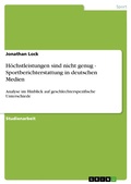 Cover: H&ouml;chstleistungen sind nicht genug - Sportberichterstattung in deutschen Medien - GRIN Verlag
