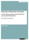Cover: Gender Mainstreaming und der Aufbruch der Geschlechterbinaritaet - Grin Verlag