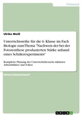 Cover: Unterrichtsreihe f&uuml;r die 6. Klasse im Fach Biologie zum Thema "Nachweis der bei der Fotosynthese produzierten St&auml;rke anhand eines Sch&uuml;lerexperiments" - GRIN Verlag