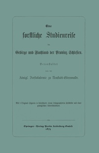 Abbildung von: Eine forstliche Studienreise im Gebirge und Flachland der Provinz Schlesien - Springer