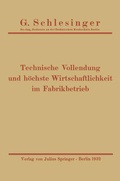 Cover: Technische Vollendung und h&ouml;chste Wirtschaftlichkeit im Fabrikbetrieb - Springer