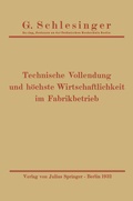 Cover: Technische Vollendung und h&ouml;chste Wirtschaftlichkeit im Fabrikbetrieb - Springer