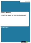 Cover: Spartacus - Filme Im Geschichtsunterricht - GRIN Verlag