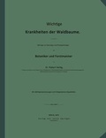 Cover: Wichtige Krankheiten der Waldb&auml;ume. Beitr&auml;ge zur Mycologie und Phytopathologie f&uuml;r Botaniker und Forstm&auml;nner - Springer