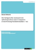Cover: Der Fachgerechte Austausch Des Arbeitsspeichers Eines Computers (Unterweisung Fachinformatiker / -In) - GRIN Verlag