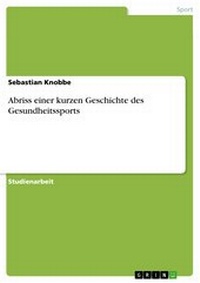 Abbildung von: Abriss einer kurzen Geschichte des Gesundheitssports - GRIN Verlag