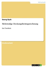 Abbildung von: Mehrstufige Deckungsbeitragsrechnung - GRIN Verlag