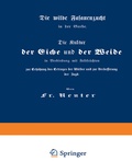 Cover: Die Kultur der Eiche und der Weide in Verbindung mit Feldfr&uuml;chten zur Erh&ouml;hung des Ertrages der W&auml;lder und zur Verbesserung der Jagd - Springer