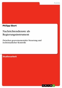 Abbildung von: Nachrichtendienste als Regierungsinstrument - GRIN Verlag