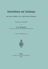Abbildung von: Konstruktionen und Schaltungen aus dem Gebiete der elektrischen Bahnen - Springer
