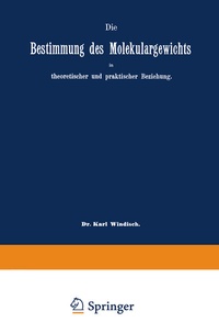 Abbildung von: Die Bestimmung des Molekulargewichts in theoretischer und praktischer Beziehung - Springer
