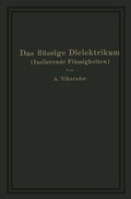 Cover: Das fl&uuml;ssige Dielektrikum (Isolierende Fl&uuml;ssigkeiten) - Springer