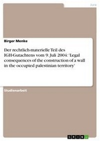 Abbildung von: Der Rechtlich-Materielle Teil Des Igh-Gutachtens Vom 9. Juli 2004 - GRIN Verlag