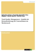 Cover: Total Quality Management - Qualit&auml;t als Herausforderung f&uuml;r Unternehmen im Wettbewerb - GRIN Verlag