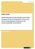 Cover: Entwicklung der F&ouml;rderung f&uuml;r erneuerbare Energien in der Europ&auml;ischen Union und deren Ausgestaltung am Beispiel der Bundesrepublik Deutschland - GRIN Verlag