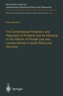 Cover: The Constitutional Protection and Regulation of Property and its Influence on the Reform of Private Law and Landownership in South Africa and Germany - Springer