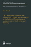 Cover: The Constitutional Protection and Regulation of Property and its Influence on the Reform of Private Law and Landownership in South Africa and Germany - Springer