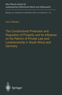 Enlarge image Cover: The Constitutional Protection and Regulation of Property and its Influence on the Reform of Private Law and Landownership in South Africa and Germany - Springer