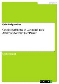 Abbildung von: Gesellschaftskritik in Carl Jonas Love Almqvists Novelle 'Der Palast' - GRIN Verlag
