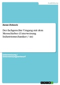 Cover: Der fachgerechte Umgang mit dem Messschieber (Unterweisung Industriemechaniker / -in) - GRIN Verlag