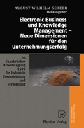 Cover: Electronic Business und Knowledge Management - Neue Dimensionen f&uuml;r den Unternehmungserfolg - Physica