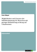 Cover: M&ouml;glichkeiten und Grenzen der Selbstbestimmung f&uuml;r Menschen mit geistiger Behinderung in Bezug auf Urlaubsreisen - GRIN Verlag