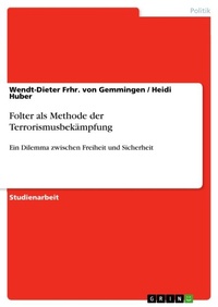 Enlarge image Cover: Folter als Methode der Terrorismusbekaempfung - Grin Verlag