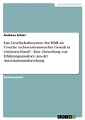 Cover: Das Gesellschaftssystem der DDR als Ursache rechtsextremistischer Gewalt in Ostdeutschland? - Eine Darstellung von Erkl&auml;rungsans&auml;tzen aus der Autoritarismusforschung - GRIN Verlag