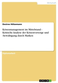 Abbildung von: Krisenmanagement im Mittelstand - Kritische Analyse der Krisenvorsorge und -bewaeltigung durch Marken - Grin Verlag