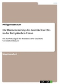 Cover: Die Harmonisierung des Lauterkeitsrechts in der Europ&auml;ischen Union - GRIN Verlag