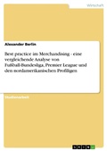 Cover: Best practice im Merchandising - eine vergleichende Analyse von Fu&szlig;ball-Bundesliga, Premier League und den nordamerikanischen Profiligen - GRIN Verlag