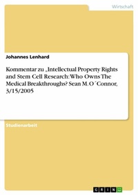 Enlarge image Cover: Kommentar zu "Intellectual Property Rights and Stem Cell Research: Who Owns The Medical Breakthroughs? Sean M. O´Connor, 3/15/2005 - GRIN Verlag