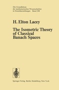 Cover: The Isometric Theory of Classical Banach Spaces - Springer