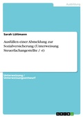 Cover: Ausf&uuml;llen einer Abmeldung zur Sozialversicherung (Unterweisung Steuerfachangestellte / -r) - GRIN Verlag