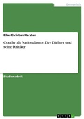 Cover: Goethe als Nationalautor. Der Dichter und seine Kritiker - GRIN Verlag