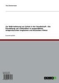 Cover: Zur Wahrnehmung von Schule in der Gesellschaft - Die Darstellung von Lehrkr&auml;ften in ausgew&auml;hlten zeitgen&ouml;ssischen englischen und deutschen Filmen - GRIN Verlag